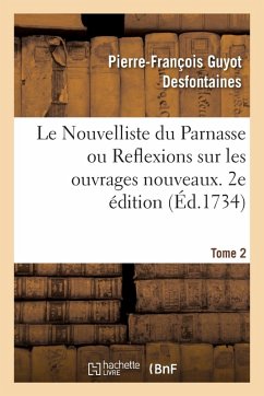 Cover Le Nouvelliste Du Parnasse Ou Reflexions Sur Les Ouvrages Nouveaux. 2e Édition. Tome 2