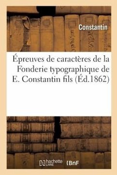 Épreuves de Caractères de la Fonderie Typographique de E. Constantin Fils - Constantin