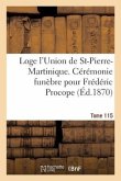 Loge l'Union de St-Pierre-Martinique. Cérémonie Funèbre Pour Frédéric Procope