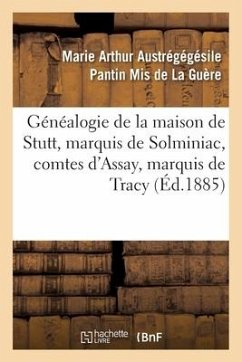 Cover Généalogie de la Maison de Stutt, Marquis de Solminiac, Comtes d'Assay, Marquis de Tracy