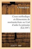 Cours Méthodique Et Élémentaire de Mnémotechnie Ou l'Art d'Aider La Mémoire