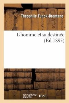 L'Homme Et Sa Destinée - Funck-Brentano, Théophile