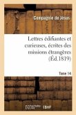 Lettres Édifiantes Et Curieuses, Écrites Des Missions Étrangères. Tome 14