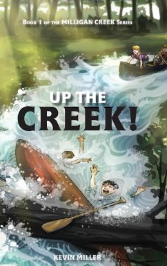 Up the Creek! - Miller, Kevin