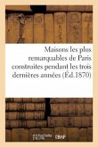 Maisons les plus remarquables de Paris construites pendant les trois dernières années