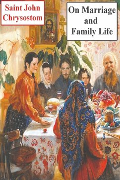 On Marriage and Family Life - Chrysostom, Saint John