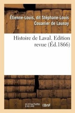 Histoire de Laval. Edition Revue - Couanier de Launay, Étienne-Louis