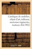 Catalogue de Mobilier, Objets d'Art, Tableaux, Anciennes Tapisseries, Tentures