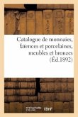 Catalogue de Monnaies Antiques Du Moyen-Âge Et Modernes, Faïences Et Porcelaines, Meubles