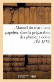 Manuel Du Marchand Papetier, Dans La Préparation Des Plumes À Écrire