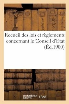 Recueil Des Lois Et Règlements Concernant Le Conseil d'Etat - Sans Auteur
