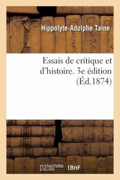 Essais de Critique Et d'Histoire. 3e Édition - Taine, Hippolyte-Adolphe