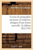 Lecons de Géographie Ancienne Et Moderne, Abrégées d'Une Forme Nouvelle