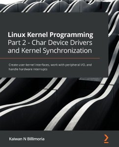 Linux Kernel Programming Part 2 - Char Device Drivers and Kernel Synchronization - Billimoria, Kaiwan N