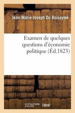 Examen de Quelques Questions d'Économie Politique Et Notamment de l'Ouvrage de M. Ferrier - Du Boisaymé, Jean-Marie-Joseph-Aimé