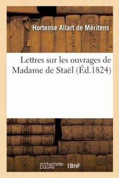 Lettres sur les ouvrages de Madame de Staël - Allart de Meritens-H