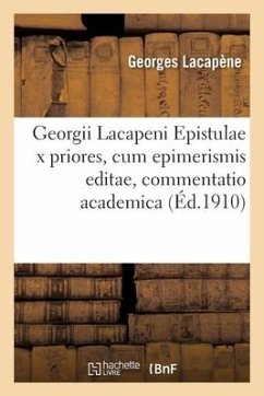 Georgii Lacapeni. Epistulae X Priores, Cum Epimerismis Editae, Commentatio Academica - Lacapène, Georges