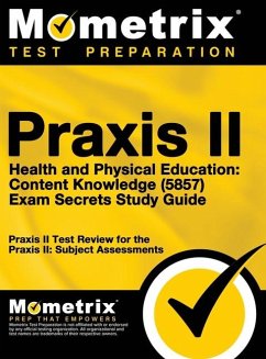 Praxis II Health and Physical Education: Content Knowledge (5857) Exam Secrets Study Guide: Praxis II Test Review for the Praxis II: Subject Assessmen