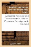 Association Française Pour l'Avancement Des Sciences. Compte-Rendu de la 32e Session: Première Partie. Documents Officiels, Procès-Verbaux