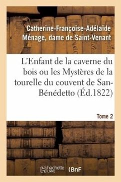 L'Enfant de la Caverne Du Bois Ou Les Mystères de la Tourelle Du Couvent de San-Bénédetto - de Saint-Venant-C-F-A