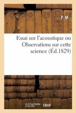 Essai Sur l'Acoustique Ou Observations Sur Cette Science - P M