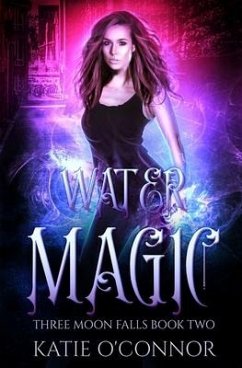 Water Magic: A Three Moon Falls Paranormal Romance - O'Connor, Katie