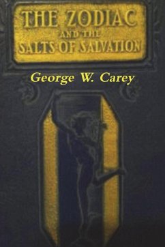 The Zodiac and the Salts of Salvation - Carey, George W