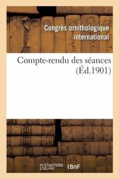 Compte-Rendu Des Séances - Congres Ornithologique