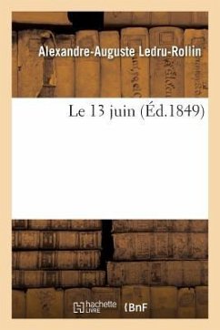 Le 13 Juin - Ledru-Rollin, Alexandre-Auguste