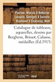 Catalogue de Tableaux, Aquarelles, Dessins Par Berghem, Brissot, Calame, Médailles Grecques