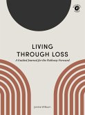 Living Through Loss: A Guided Journal for the Pathway Forward