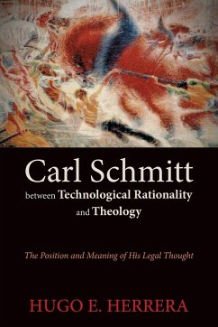 Carl Schmitt between Technological Rationality and Theology - Herrera, Hugo E.