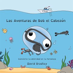 Las Aventuras de Bob el Cabezón - Convierte tu debilidad en tu fortaleza - Bradley, David