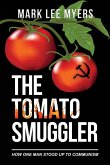 The Tomato Smuggler: How One Man Stood Up to Communism