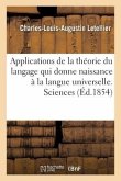 Applications de la Théorie Du Langage Qui Donne Naissance À La Langue Universelle. Sciences