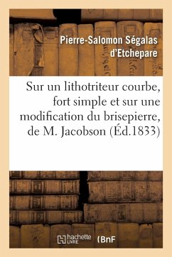 Cover Sur Un Lithotriteur Courbe, Fort Simple Et Sur Une Modification Du Brisepierre, de M. Jacobson