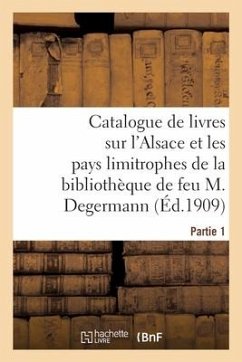 Catalogue de Livres Sur l'Alsace Et Les Pays Limitrophes - Collectif