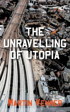 The Unravelling of Utopia - Venner, Martin