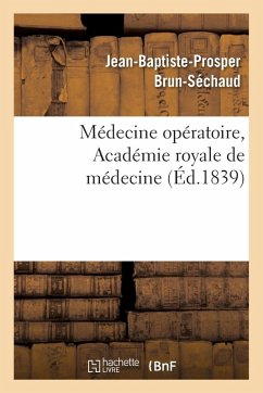 Médecine Opératoire, Académie Royale de Médecine - Brun-Sechaud-J-B-P