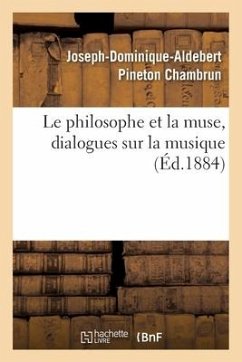 Le Philosophe Et La Muse, Dialogues Sur La Musique - Chambrun-J-D-A