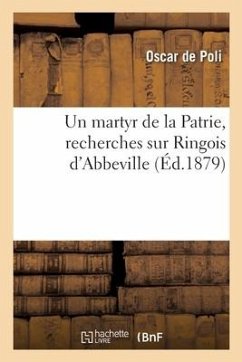 Un Martyr de la Patrie, Recherches Sur Ringois d'Abbeville - Poli-O