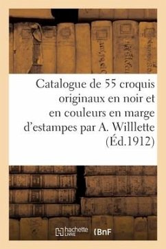 Catalogue de 55 Croquis Originaux En Noir Et En Couleurs En Marge d'Estampes Par A. Willlette - Moline, Lucien