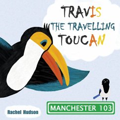 Travis The Travelling Toucan - Hudson, Rachel Victoria