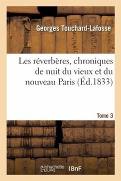 Les Réverbères, Chroniques de Nuit Du Vieux Et Du Nouveau Paris - Touchard-Lafosse-G