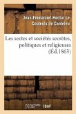 Les Sectes Et Sociétés Secrètes, Politiques Et Religieuses