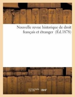 Nouvelle Revue Historique de Droit Français Et Étranger (Éd.1878) - Sans Auteur