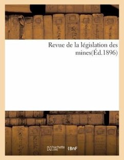 Revue de la Législation Des Mines(éd.1896) - Sans Auteur