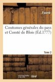 Coutumes Générales Du Pays Et Comté de Blois. Tome 2