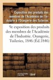 9e Exposition Des Produits Des Membres de l'Académie de l'Industrie. Orangerie, Tuileries, 1846