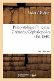 Paléontologie Française. Série 1. Crétacés, Céphalopodes. Atlas. Tome 1